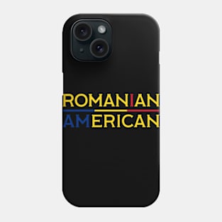 I Am Romanian American - Romania and America Pride Phone Case