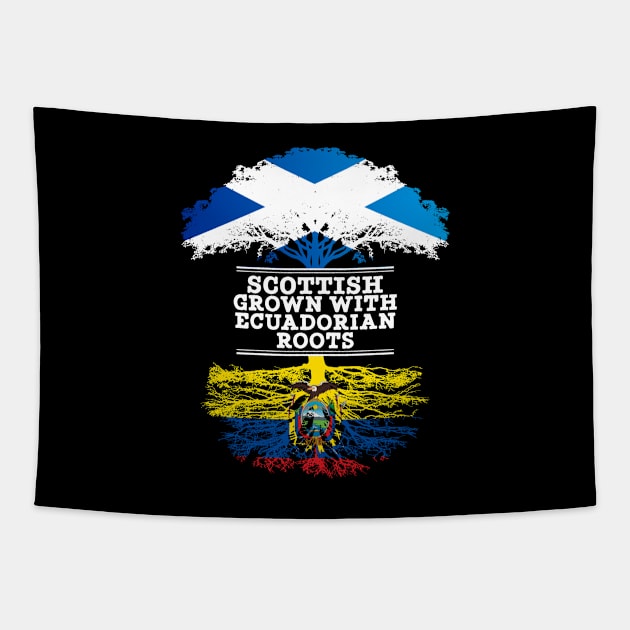 Scottish Grown With Ecuadorian Roots - Gift for Ecuadorian With Roots From Ecuador Tapestry by Country Flags