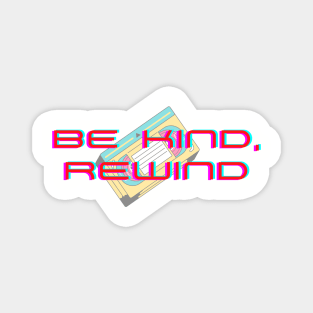 Be Kind, Rewind Magnet