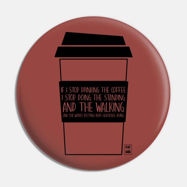 I can't stop drinking the coffee Pin by Gabi Veiga