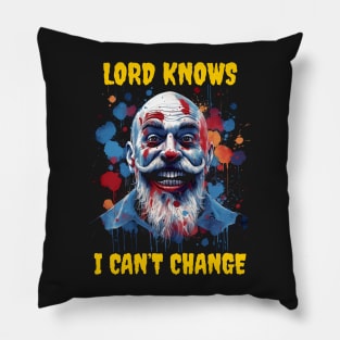 Lord knows I can’t change Pillow