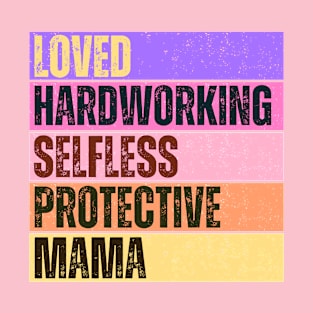 Loved Hardworking Mama T-Shirt