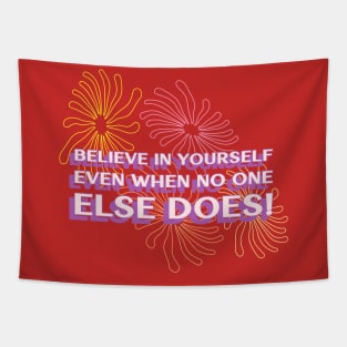 Believe in yourself, you're stronger than you think! Tapestry