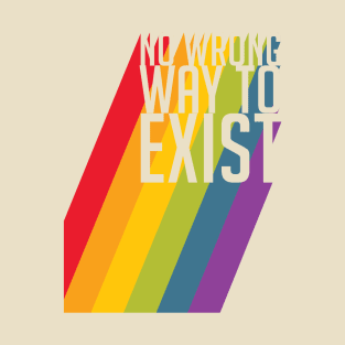 LGBT Pride No Wrong Way to Exist T-Shirt