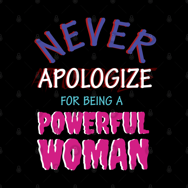 Strong Woman Never Apologize by CrissWild