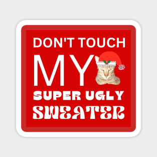 Don't Touch My Super Ugly Sweater Cat Santa Magnet