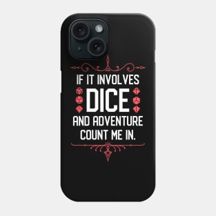 Dice Collector Quotes If it Involves Dice and Adventure Count Me In Phone Case