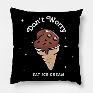 Don't Worry Eat Ice Cream Pillow