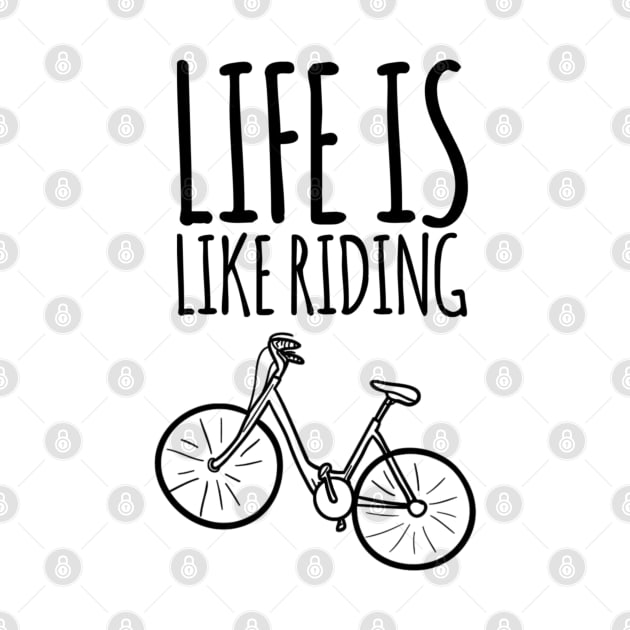 Life Is Like Riding A Bicycle Keep Moving Forward by Wesolution Studios