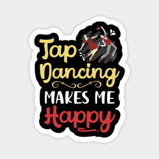 Tap Dancing Makes Me Happy Magnet