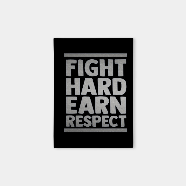 Fight Hard Earn Respect Motivational Inspirational Quotes Sayings Life Lessons Inspiration Notebook Teepublic Fight Hard Earn Respect Motivational Inspirational Quotes Sayings Life Lessons Inspiration Notebook Teepublic