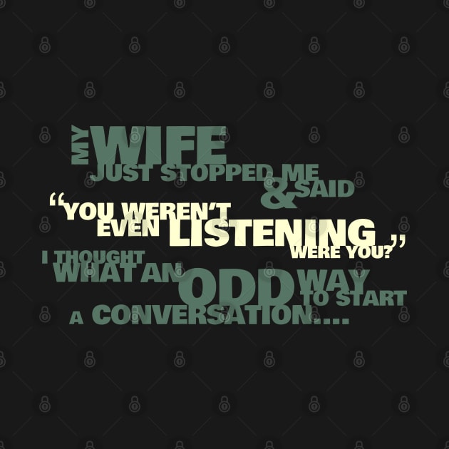Funny Husband Not Listening T-Shirt by NerdShizzle