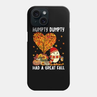 Humpty Dumpty Had A Great Fall Happy Thanksgiving Phone Case