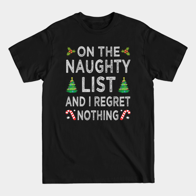 Discover On the naughty list and i regret nothing - On The Naughty List - T-Shirt