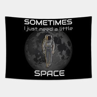 Sometimes I Just Need A Little Space Tapestry