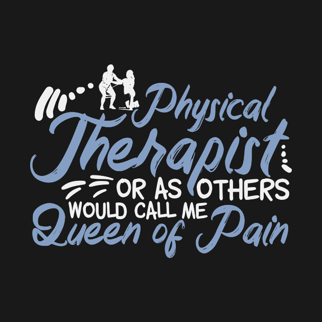 Queen Of Pain | Physiotherapy Physical Therapist by DesignatedDesigner
