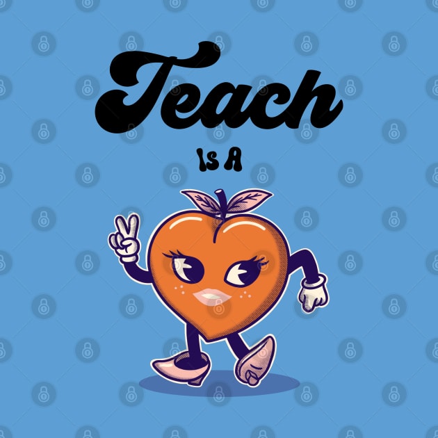 “Teach is a Peach” Dancing Peach Waving A Peace Sign by Tickle Shark Designs