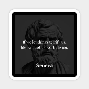 Seneca's Counsel: Embrace Life Without Fear's Shackles Magnet