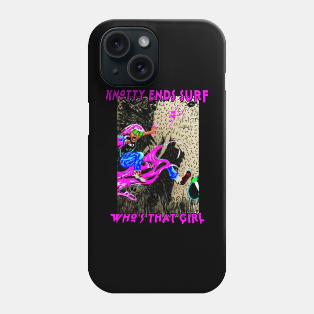 KnottyendsSurf who’s that girl Phone Case by ericbear36