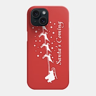 CHRISTMAS SANTA'S COMING Phone Case