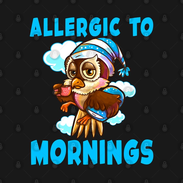 Cute Owl Allergic To Mornings Gift For Night Owls by SoCoolDesigns