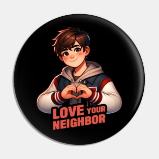 Love Your Neighbor Pin