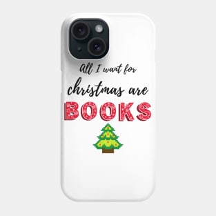 All I want for Christmas are books Phone Case