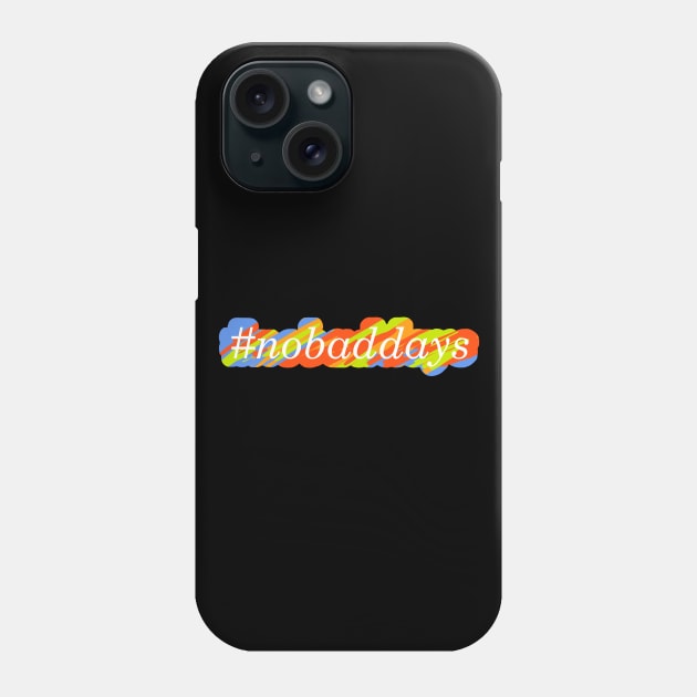 #nobaddays color Phone Case by simplistictees