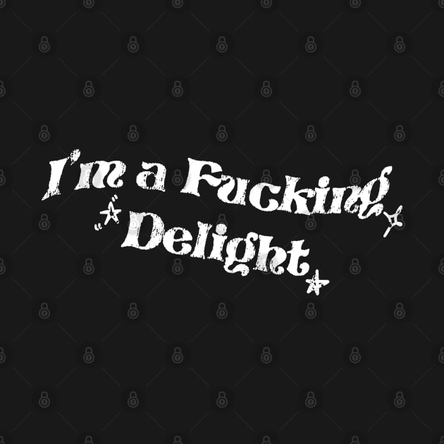 Im A Fucking Delight is Funny by Design Malang