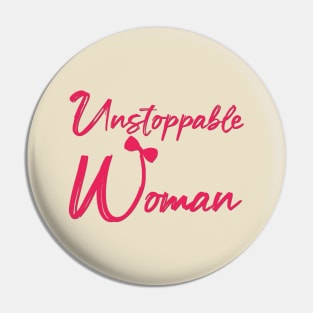 Unstoppable Woman Pin