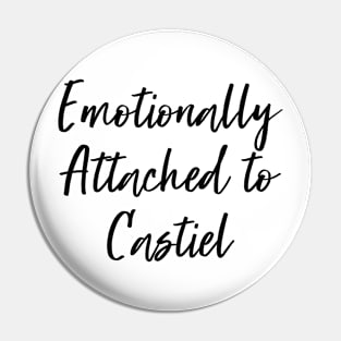 Emotionally attached to Castiel Pin