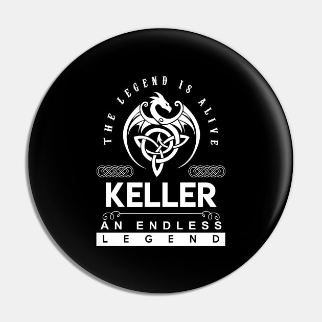 Keller Name T Shirt - The Legend Is Alive - Keller An Endless Legend Dragon Gift Item Pin by riogarwinorganiza