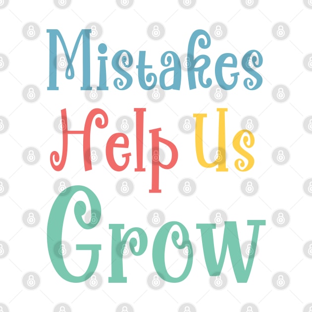 Mistakes Help Us Grow - positive quotes about life by Ebhar