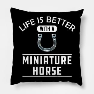 Miniature Horse - Life is better with a miniature horse Pillow