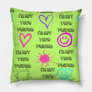 i'm not your friend design graffiti fluorescent green Pillow