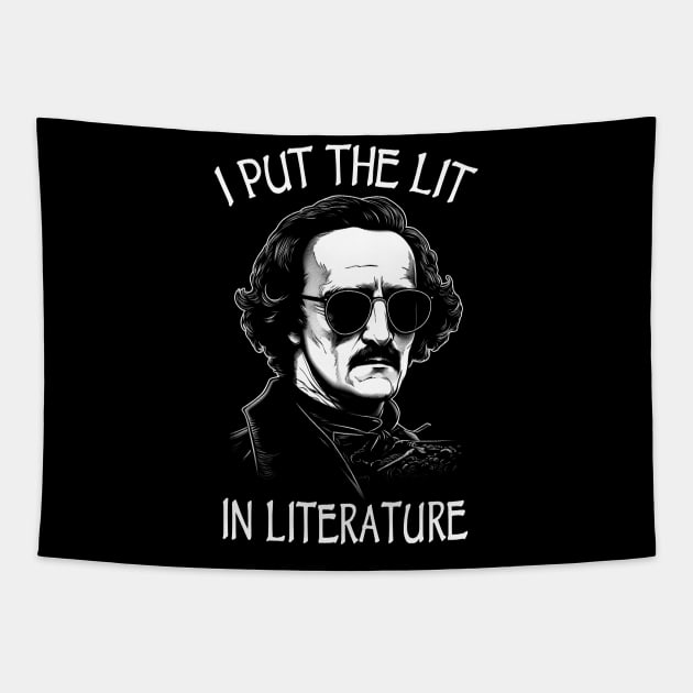 I Put The Lit In Literature - Funny Edgar Allan Poe Tapestry by Tshirt Samurai