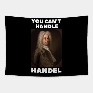 you can't handle handel Tapestry