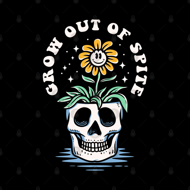 Grow out of spite by NinthStreetShirts