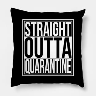 Straight Outta Quarantine Pillow