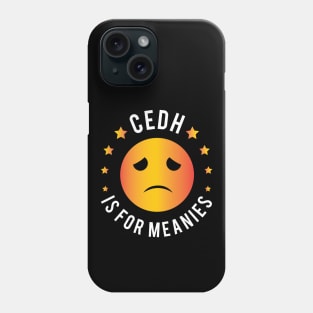 CEDH is for meanies Phone Case