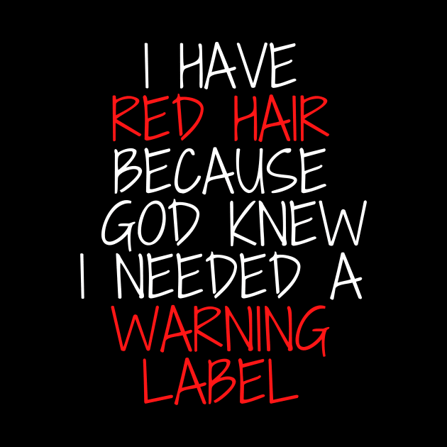 i have red hair because god knew i needed a warning label by Mary shaw