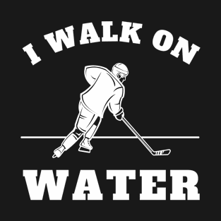 I walk on water, ice hockey T-Shirt