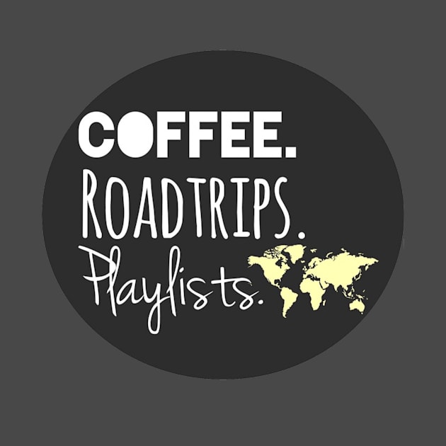 Coffee, Roadtrips, Playlists by The Dirty Palette