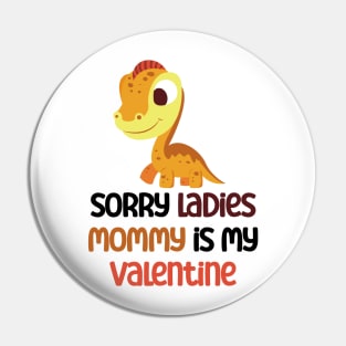 Kids Sorry Girls Mommy Is My Valentine Dino Pin