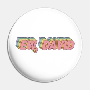 ew, david Pin