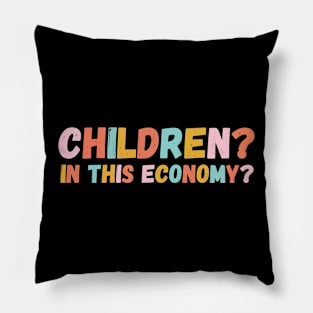 Children in This Economy? Pillow
