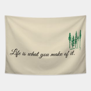 Life is what you make of it Tapestry