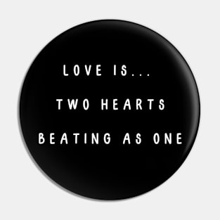 Love is... two hearts beating as one. Valentine, Couple Pin