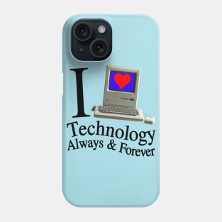 I Love Technology Always & Forever - Retro And Cool Everyone Will Like This Phone Case