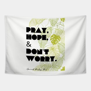 Pray, Hope, Don't Worry Tapestry